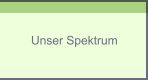 Unser Spektrum